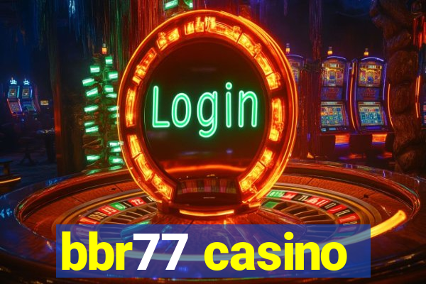 bbr77 casino