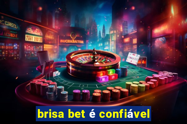 brisa bet é confiável