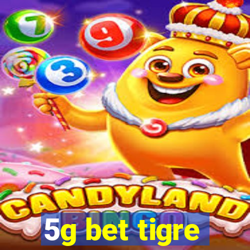 5g bet tigre