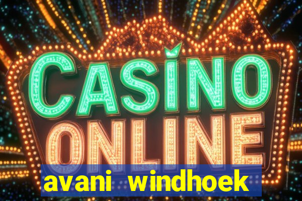 avani windhoek hotel & casino