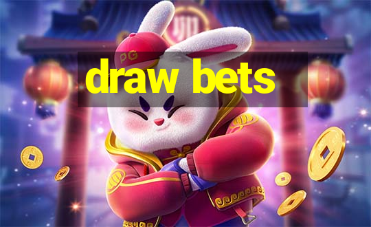 draw bets