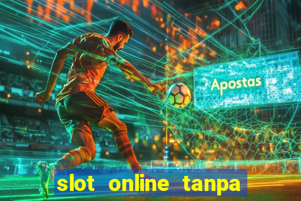 slot online tanpa deposit awal