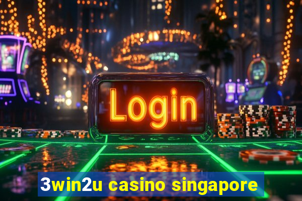 3win2u casino singapore