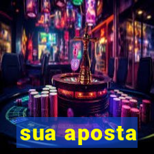 sua aposta