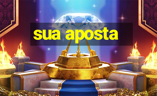 sua aposta