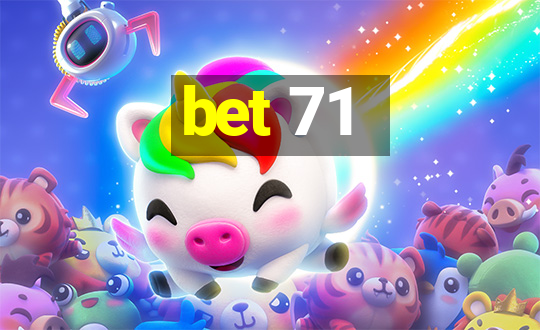 bet 71