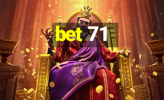 bet 71