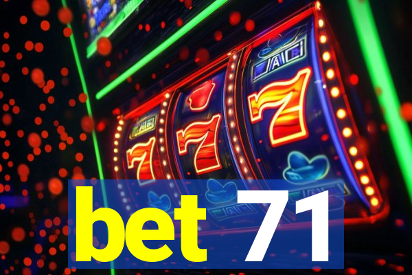 bet 71