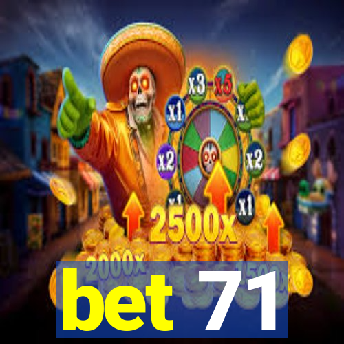 bet 71