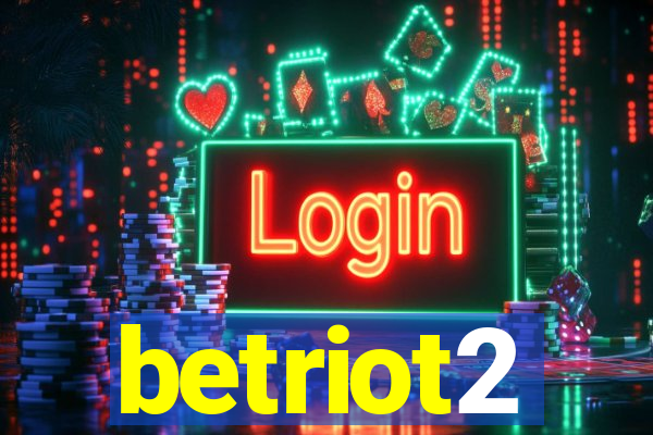 betriot2