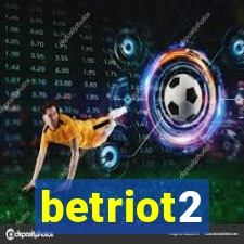 betriot2