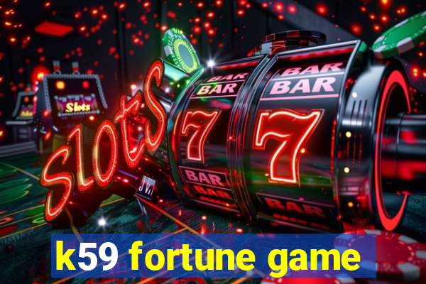 k59 fortune game