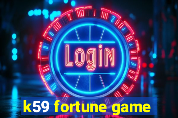 k59 fortune game