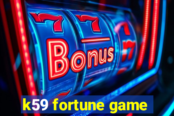 k59 fortune game