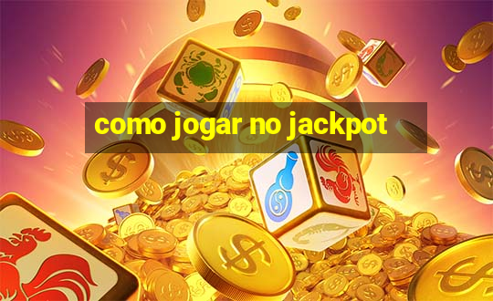 como jogar no jackpot