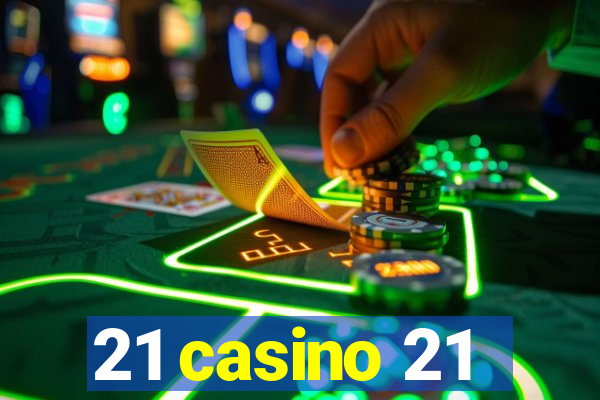 21 casino 21