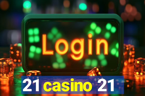 21 casino 21