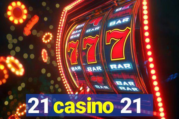 21 casino 21