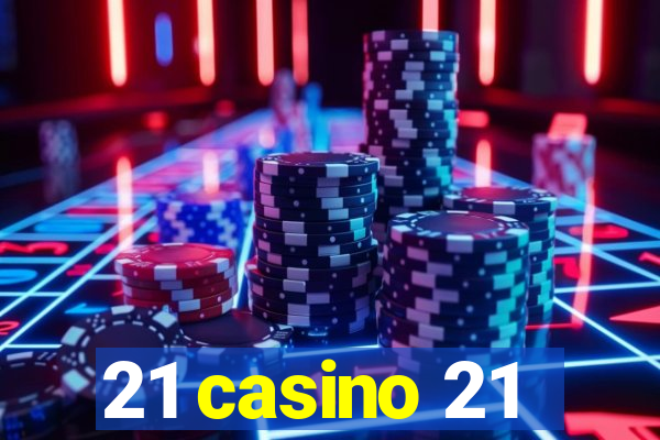 21 casino 21