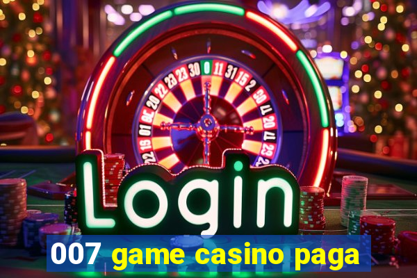 007 game casino paga