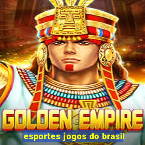 esportes jogos do brasil