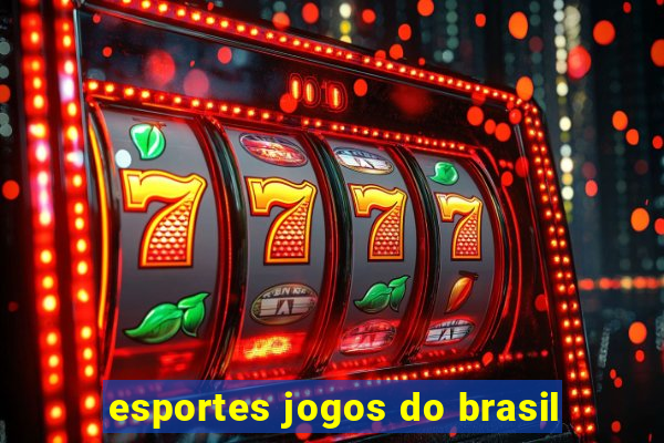 esportes jogos do brasil