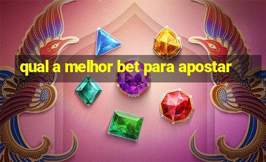 qual a melhor bet para apostar