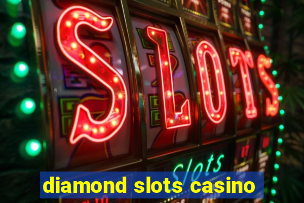 diamond slots casino