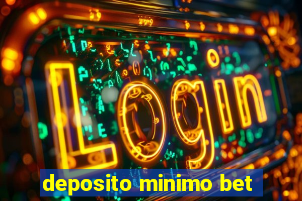 deposito minimo bet