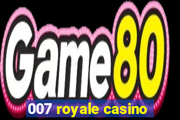 007 royale casino