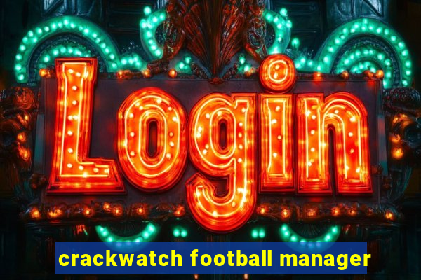 crackwatch football manager