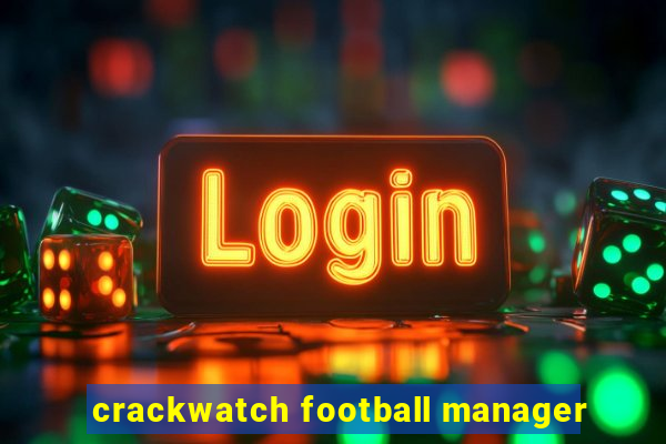 crackwatch football manager