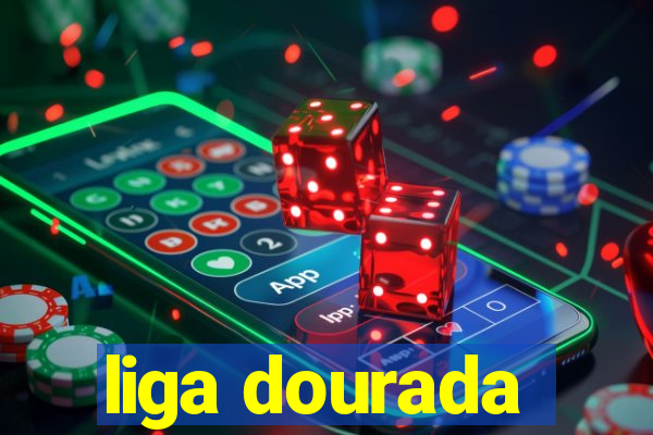 liga dourada