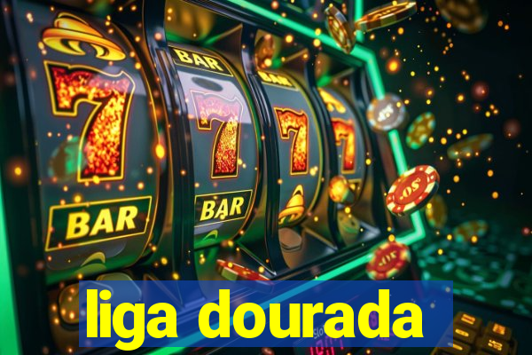 liga dourada