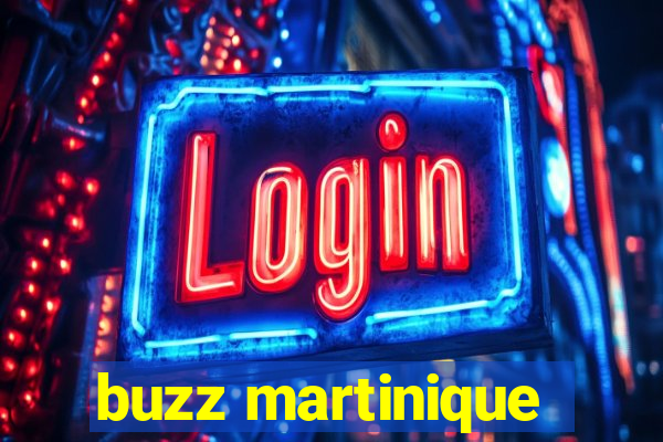 buzz martinique