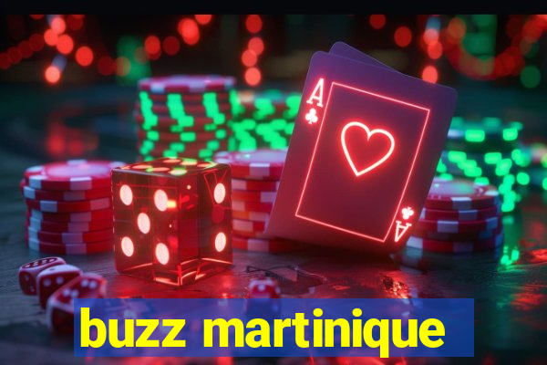 buzz martinique