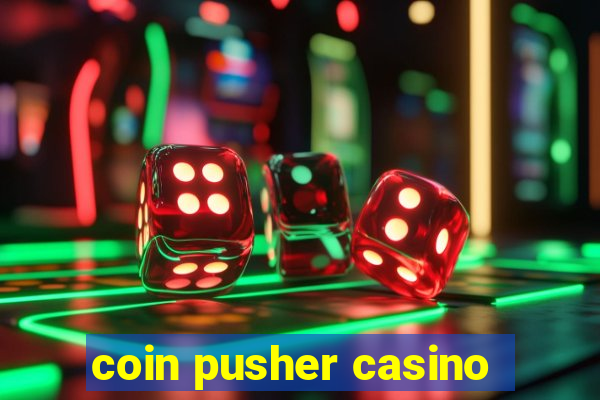 coin pusher casino