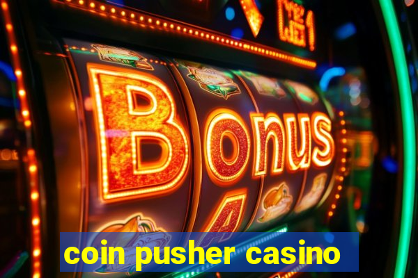 coin pusher casino