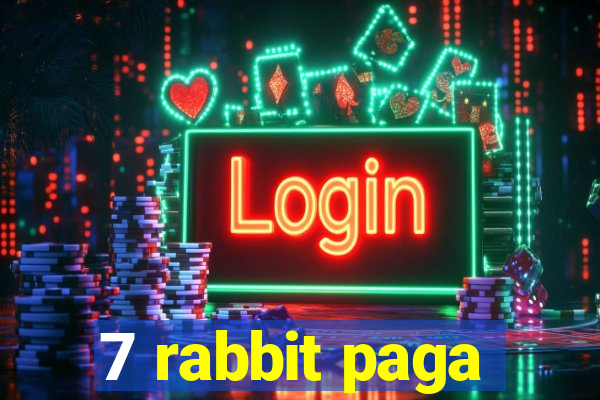 7 rabbit paga