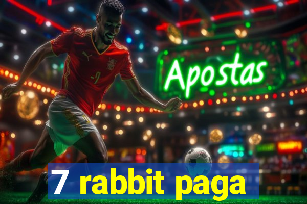 7 rabbit paga