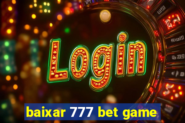 baixar 777 bet game