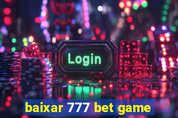 baixar 777 bet game