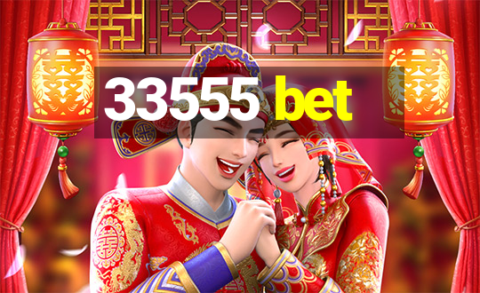 33555 bet