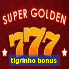 tigrinho bonus