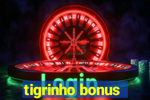 tigrinho bonus