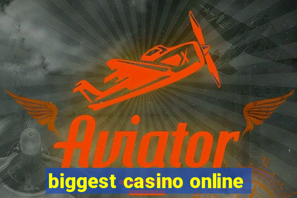 biggest casino online