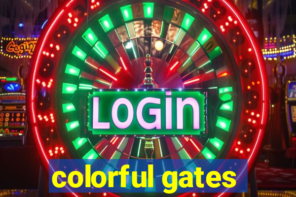 colorful gates