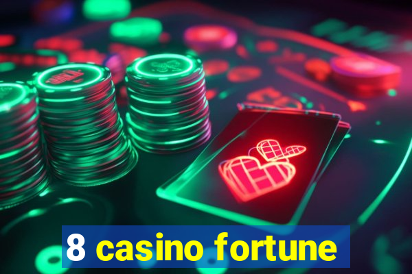 8 casino fortune