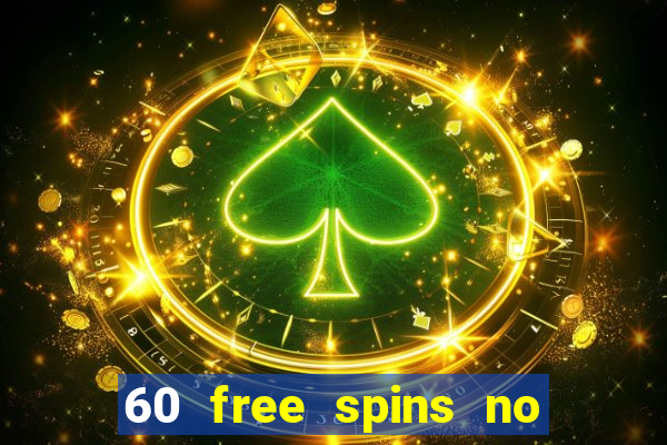 60 free spins no deposit casino