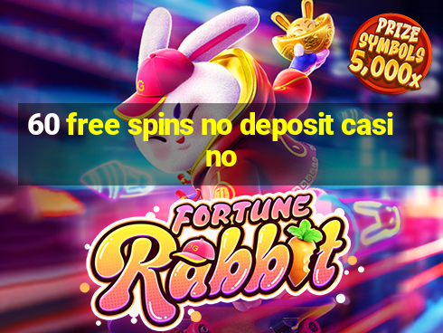 60 free spins no deposit casino